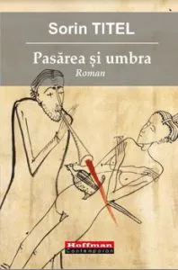 Pasarea si umbra de Sorin Titel