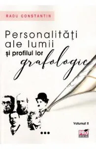 Personalitati ale lumii si profilul lor grafologic. Vol. II. de Radu Constantin