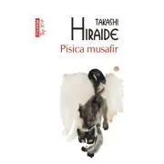 Pisica musafi. Editie de buzunar de Takashi Hiraide