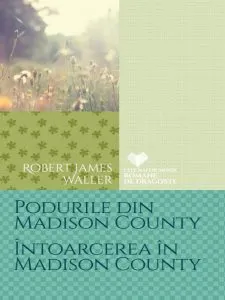 Podurile din Madison County. intoarcerea in Madison County. de Robert James Waller