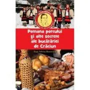 Pomana Porcului si alte secrete ale bucatariei de Craciun de Dan-Silviu Boerescu