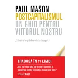 Postcapitalismul. Un ghid pentru viitorul nostru de Paul Mason
