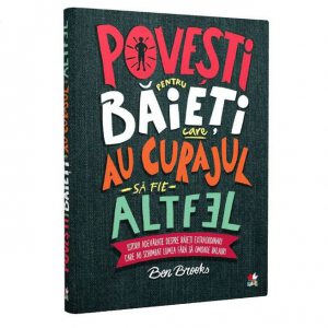 Povesti pentru baieti care au curajul sa fie altfel