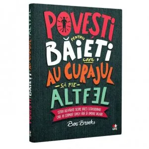 Povesti pentru baieti care au curajul sa fie altfel