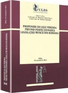 Propuneri de lege ferenda privind perfectionarea legislatiei muncii din Romania