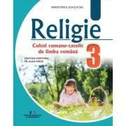 Religie Cultul Romano-Catolic. Manual clasa a 3-a de Alois Hirja