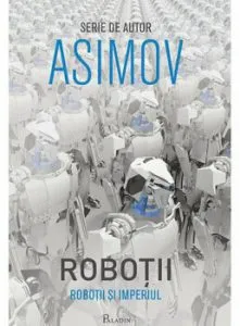 Robotii 5-Robotii si imperiul de Isaac Asimov