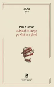 Rubinul ce curge pe rani ca o fiara de Paul Gorban