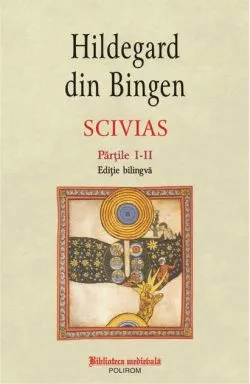 Scivias. Volumul I (ediție bilingvă) de Hildegard von Bingen