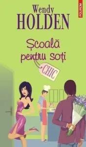 Scoala pentru soti de Wendy Holden