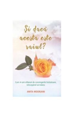 Și dacă acesta este raiul? Cum m-am eliberat de convingerile limitatoare, reîncepând să trăiesc