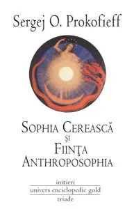 Sophia cerească şi fiinţa Anthroposophia de Sergej O. Prokofieff