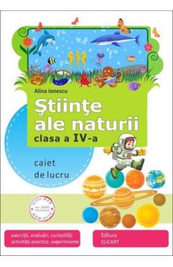 Stiinte ale naturii clasa a IV-a. Caiet de lucru