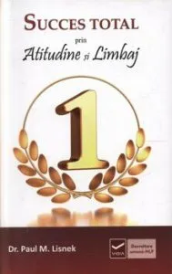 Succes total prin Atitudine si Limbaj de Paul Lisnek