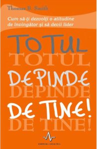 Totul depinde de tine!