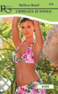 Urmeaza-ti inima!, 878 de Melissa Bond