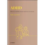 Volumul 12. Descopera Psihologia. ADHD. Mituri si realitati despre deficitul de atentie