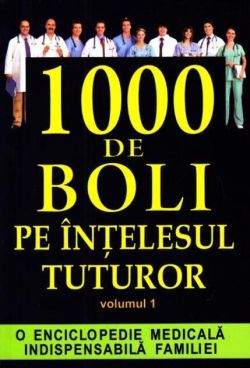 1000 de boli pe înțelesul tuturor vol. 1 (A-L)
