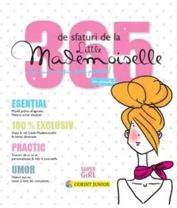 365 de sfaturi de la Little Mademoiselle sau cum sa fii o fata perfecta!