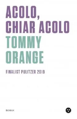 Acolo, chiar acolo de Tommy Orange