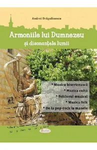 Armoniile lui Dumnezeu si disonantele lumii de Andrei Dragulinescu
