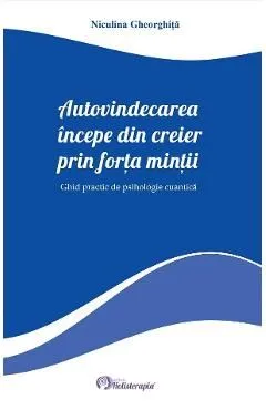 Autovindecarea incepe din creier prin forta mintii de Niculina Gheorghita