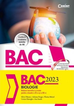 Bacalaureat 2023 - Biologie. Noțiuni teoretice și teste pentru clasele a XI-a si a XII-a