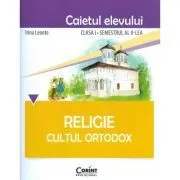 Caietul elevului pentru Religie. Cultul ortodox. Clasa 1 semestrul 2 de Irina Leonte