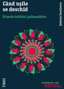 Cand usile se deschid. Primele intalniri psihanalitice