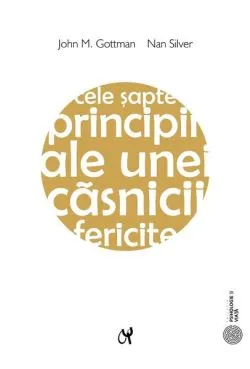 Cele şapte principii ale unei căsnicii fericite de John Gottman