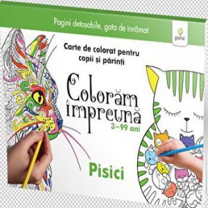 Coloram impreuna 3-99 ani. Pisici. Carte de colorat pentru copii si parinti