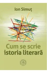 Cum se scrie istoria literara de Ion Simut
