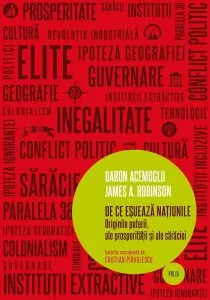 De ce esueaza natiunile. Originile puterii, ale prosperitatii si ale saraciei de Daron Acemoglu