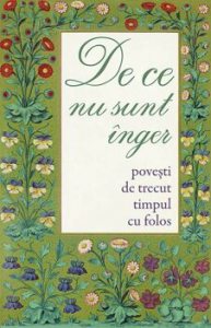 De ce nu sunt inger. Povesti de trecut timpul cu folos