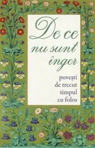 De ce nu sunt inger. Povesti de trecut timpul cu folos