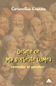 Despre ce mai vorbeste lumea de Corneliu Ouatu