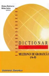 Dictionar multilingv de gramatica Vol.1 (A-J) de Doina Butiurca