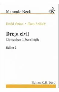 Drept civil. Mostenirea. Liberalitatile Ed.2 de Emod Veress