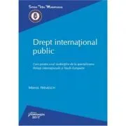 Drept international public. Curs pentru uzul studentilor de la specializarea Relatii Internationale si Studii Europene de Mihail Niemesch
