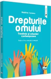 Drepturile omului. Tendinte si orientari contemporane Ed.4 de Madalina Tomescu