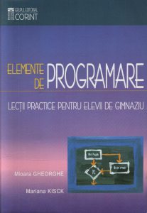 Elemente de programare. Lectii practice pentru elevii de gimnaziu