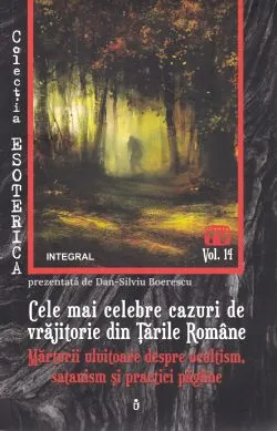 Esoterica Vol.14: Cele mai celebre cazuri de vrajitorie din Tarile Romane