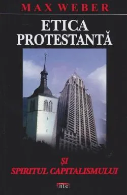 Etica protestanta si spiritul capitalismului de Max Weber