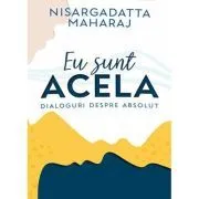 Eu sunt Acela de Nisargadatta Maharaj