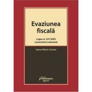 Evaziunea fiscala. Legea nr. 241/2005 comentata si adnotata