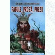 Fabule, proza, poezii de Grigore Alexandrescu