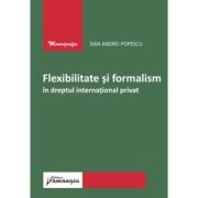 Flexibilitate si formalism in dreptul international privat