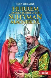 Hurrem. Marea iubire a lui Suleyman Magnificul de Erdem Sabih Anilan