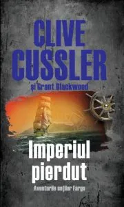 Imperiul pierdut - Clive Cussler, Grant Blackwood de Clive Cussler