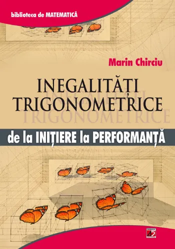 INEGALITATI TRIGONOMETRICE. DE LA INITIERE LA PERFORMANTA